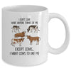 I Don't Care What Anyone Think Of Me Funny Cows Lover Mug Coffee Mug | Teecentury.com