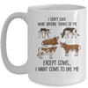 I Don't Care What Anyone Think Of Me Funny Cows Lover Mug Coffee Mug | Teecentury.com