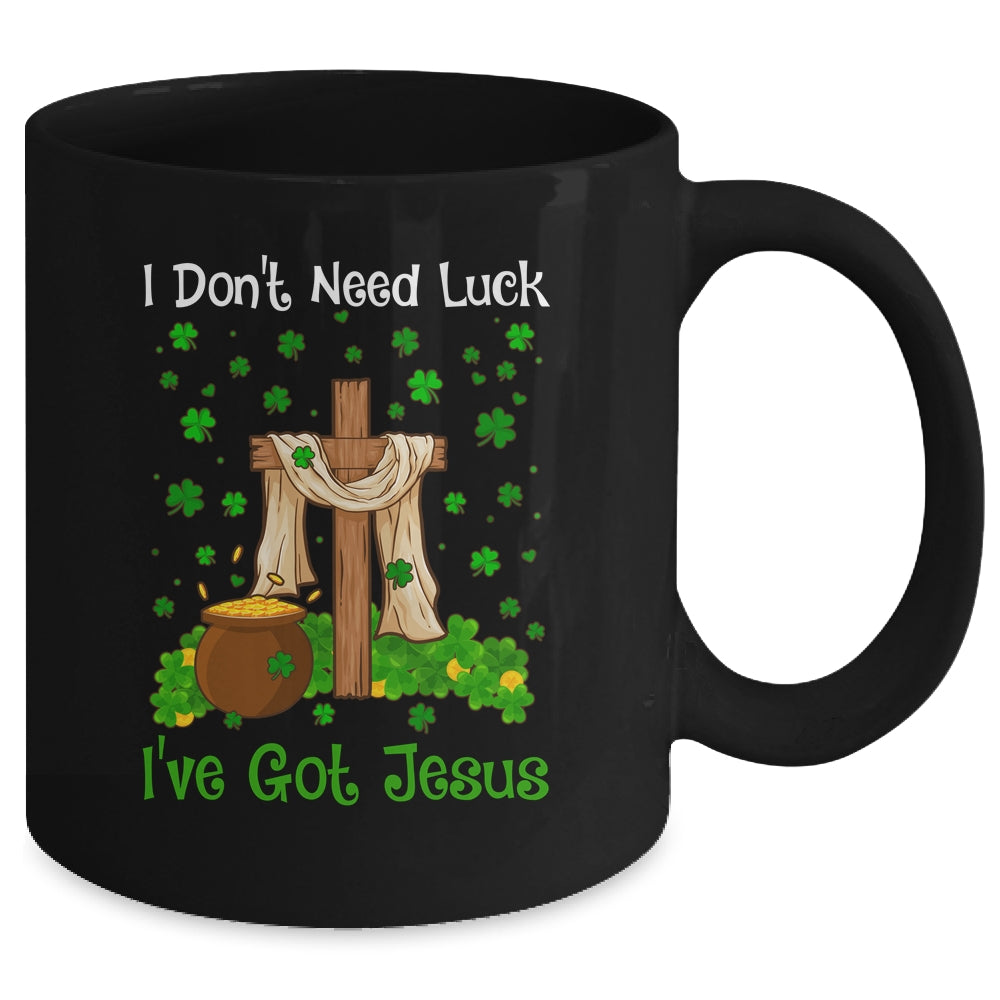 I Don't Need Luck I Have Jesus Christian St Patrick's Day Mug Coffee Mug | Teecentury.com