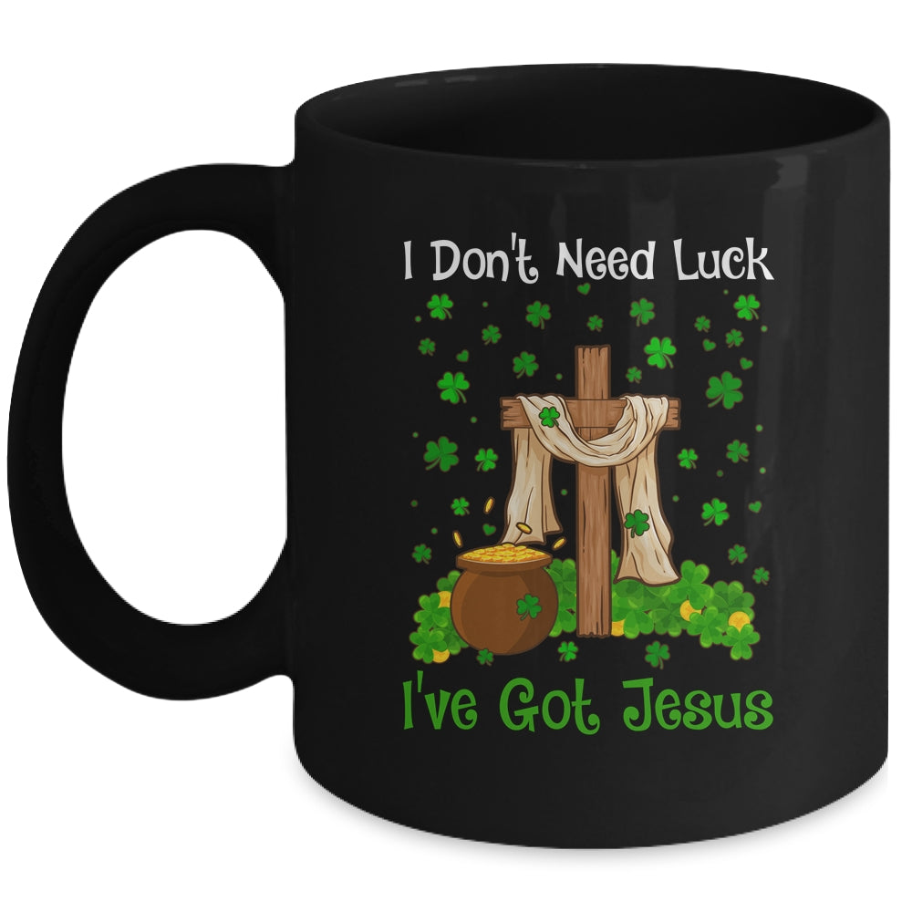 I Don't Need Luck I Have Jesus Christian St Patrick's Day Mug Coffee Mug | Teecentury.com
