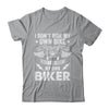 I Don't Ride My Own Bike But I Do Ride My Own Biker Funny Shirt & Hoodie | teecentury