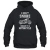 I Don't Snore I Dream I'm A Motorcycle Dad Biker T-Shirt & Hoodie | Teecentury.com