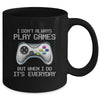 I Dont Always Play Games Funny Saying Gamer Video Game Mug Coffee Mug | Teecentury.com