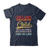 I Dont Have A Favorite Child But Definitely Son In Law Shirt & Hoodie | teecentury
