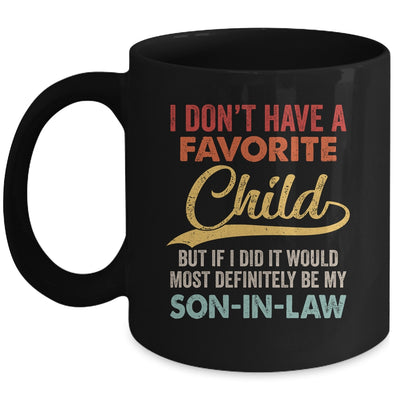 I Dont Have A Favorite Child But Definitely Son In Law Mug | teecentury