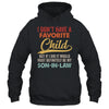 I Dont Have A Favorite Child But Definitely Son In Law Shirt & Hoodie | teecentury
