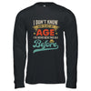 I Dont Know How To Act My Age Ive Never Been This Old Before Shirt & Hoodie | teecentury