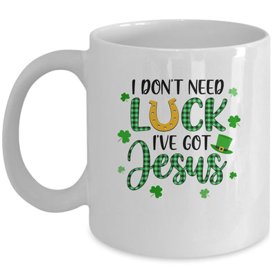 I Dont Need Luck I Have Jesus Christian St Patricks Day Mug Coffee Mug | Teecentury.com