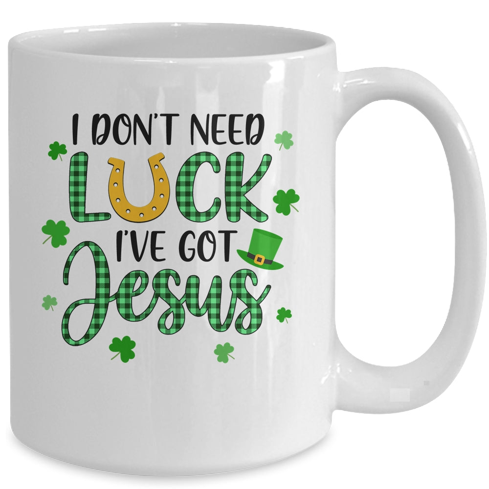 I Dont Need Luck I Have Jesus Christian St Patricks Day Mug Coffee Mug | Teecentury.com