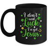 I Dont Need Luck I Have Jesus Men Women St Patricks Day Mug | teecentury