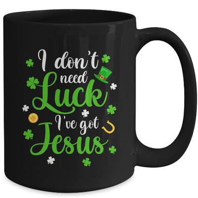 I Dont Need Luck I Have Jesus Men Women St Patricks Day Mug | teecentury