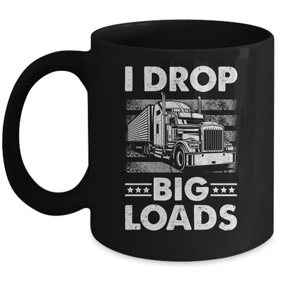 I Drop Big Loads Trucking Semi Truck Trucker For Men Mug | teecentury