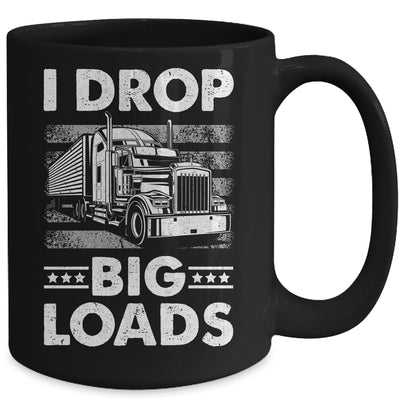 I Drop Big Loads Trucking Semi Truck Trucker For Men Mug | teecentury