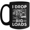 I Drop Big Loads Trucking Semi Truck Trucker For Men Mug | teecentury