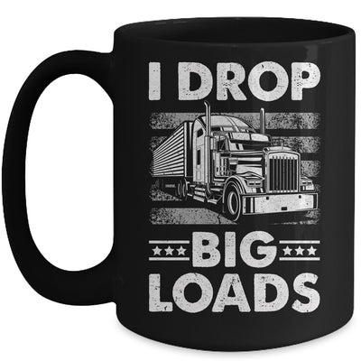 I Drop Big Loads Trucking Semi Truck Trucker For Men Mug | teecentury