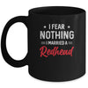 I Fear Nothing I Married A Redhead Wife Funny Husband Mug Coffee Mug | Teecentury.com