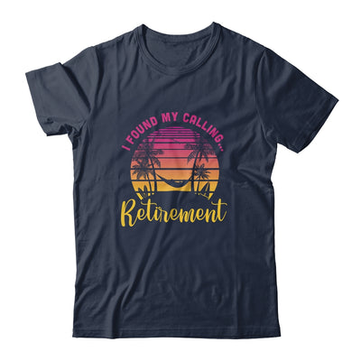 I Found My Calling Retirement Summer Vacation T-Shirt & Tank Top | Teecentury.com