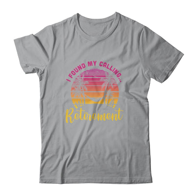 I Found My Calling Retirement Summer Vacation T-Shirt & Tank Top | Teecentury.com