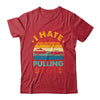 I Hate Pulling Out Boating Funny Retro Boat Captain Shirt & Tank Top | teecentury