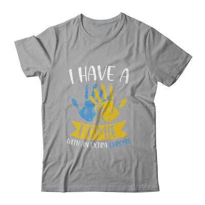 I Have A Homie With An Extra Chromie Down Syndrome Awareness T-Shirt & Hoodie | Teecentury.com