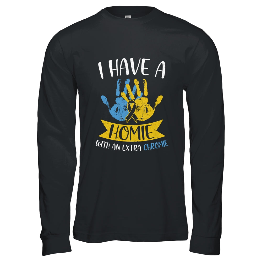 I Have A Homie With An Extra Chromie Down Syndrome Awareness T-Shirt & Hoodie | Teecentury.com