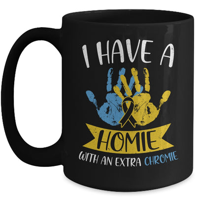 I Have A Homie With An Extra Chromie Down Syndrome Awareness Mug Coffee Mug | Teecentury.com