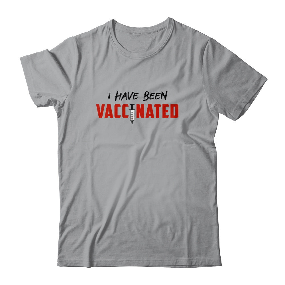 I Have Been Vaccinated T-Shirt & Hoodie | Teecentury.com