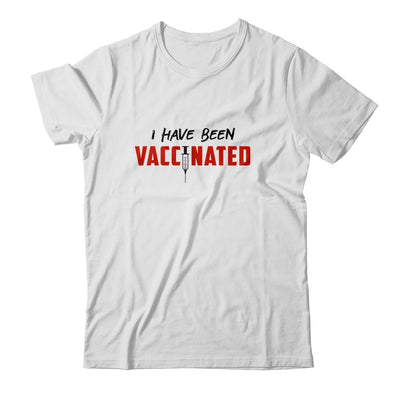 I Have Been Vaccinated T-Shirt & Hoodie | Teecentury.com