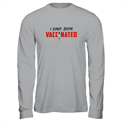 I Have Been Vaccinated T-Shirt & Hoodie | Teecentury.com