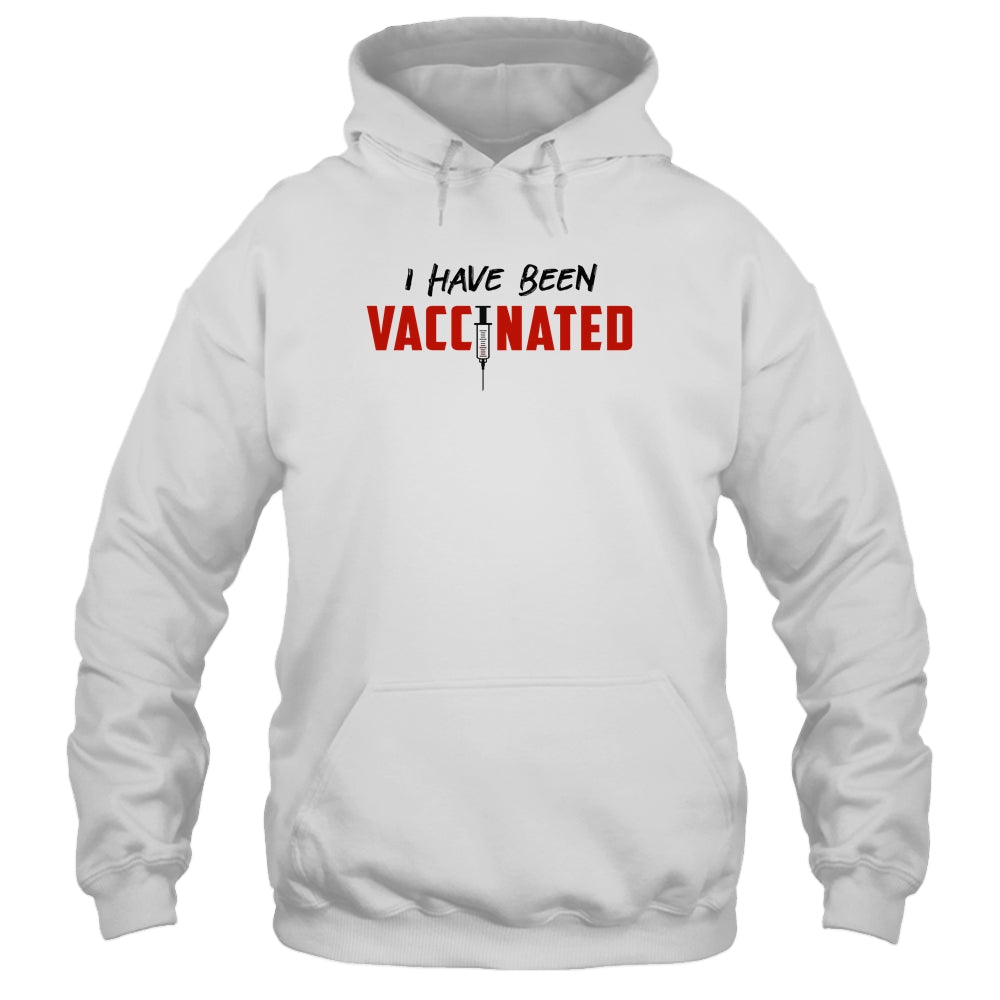 I Have Been Vaccinated T-Shirt & Hoodie | Teecentury.com
