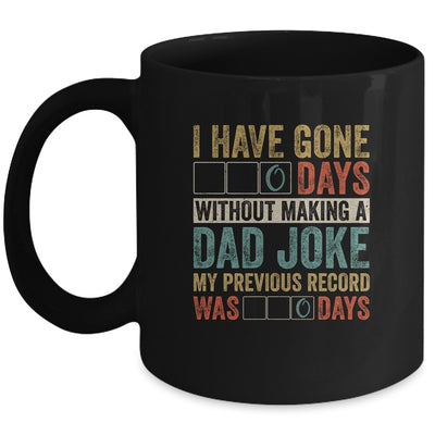 I Have Gone 0 Days Without Making A Dad Joke Fathers Day Mug Coffee Mug | Teecentury.com