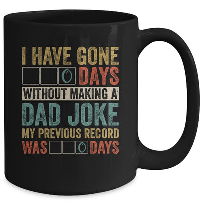 I Have Gone 0 Days Without Making A Dad Joke Fathers Day Mug Coffee Mug | Teecentury.com