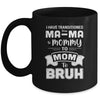 I Have Transitioned From Ma-Ma To Mommy To Mom To Bruh Mug Coffee Mug | Teecentury.com
