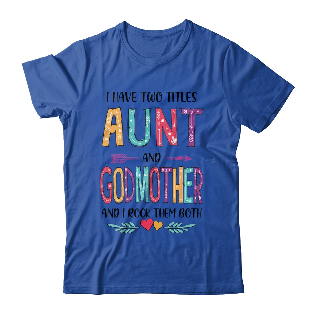 I Have Two Title Aunt And Godmother Mothers Day Colorful T-Shirt & Tank Top | Teecentury.com