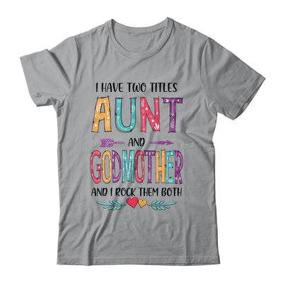 I Have Two Title Aunt And Godmother Mothers Day Colorful T-Shirt & Tank Top | Teecentury.com