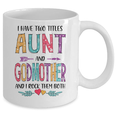 I Have Two Title Aunt And Godmother Mothers Day Colorful Mug Coffee Mug | Teecentury.com