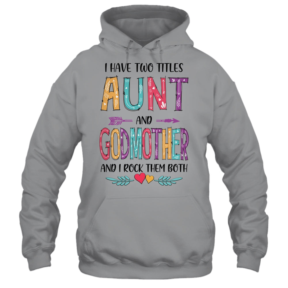 I Have Two Title Aunt And Godmother Mothers Day Colorful T-Shirt & Tank Top | Teecentury.com