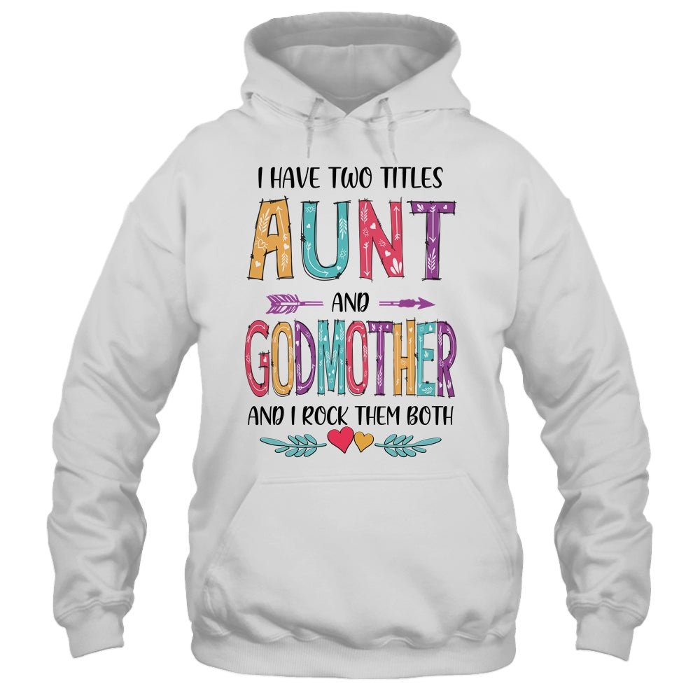 I Have Two Title Aunt And Godmother Mothers Day Colorful T-Shirt & Tank Top | Teecentury.com