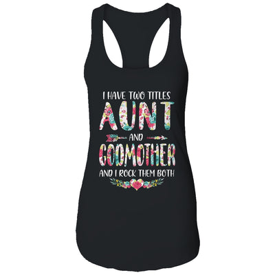I Have Two Title Aunt And Godmother Mothers Day Floral T-Shirt & Tank Top | Teecentury.com
