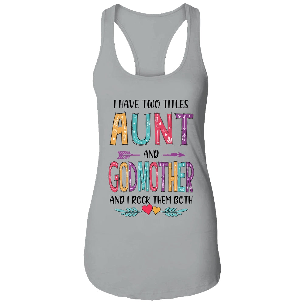 I Have Two Title Aunt And Godmother Mothers Day Colorful T-Shirt & Tank Top | Teecentury.com
