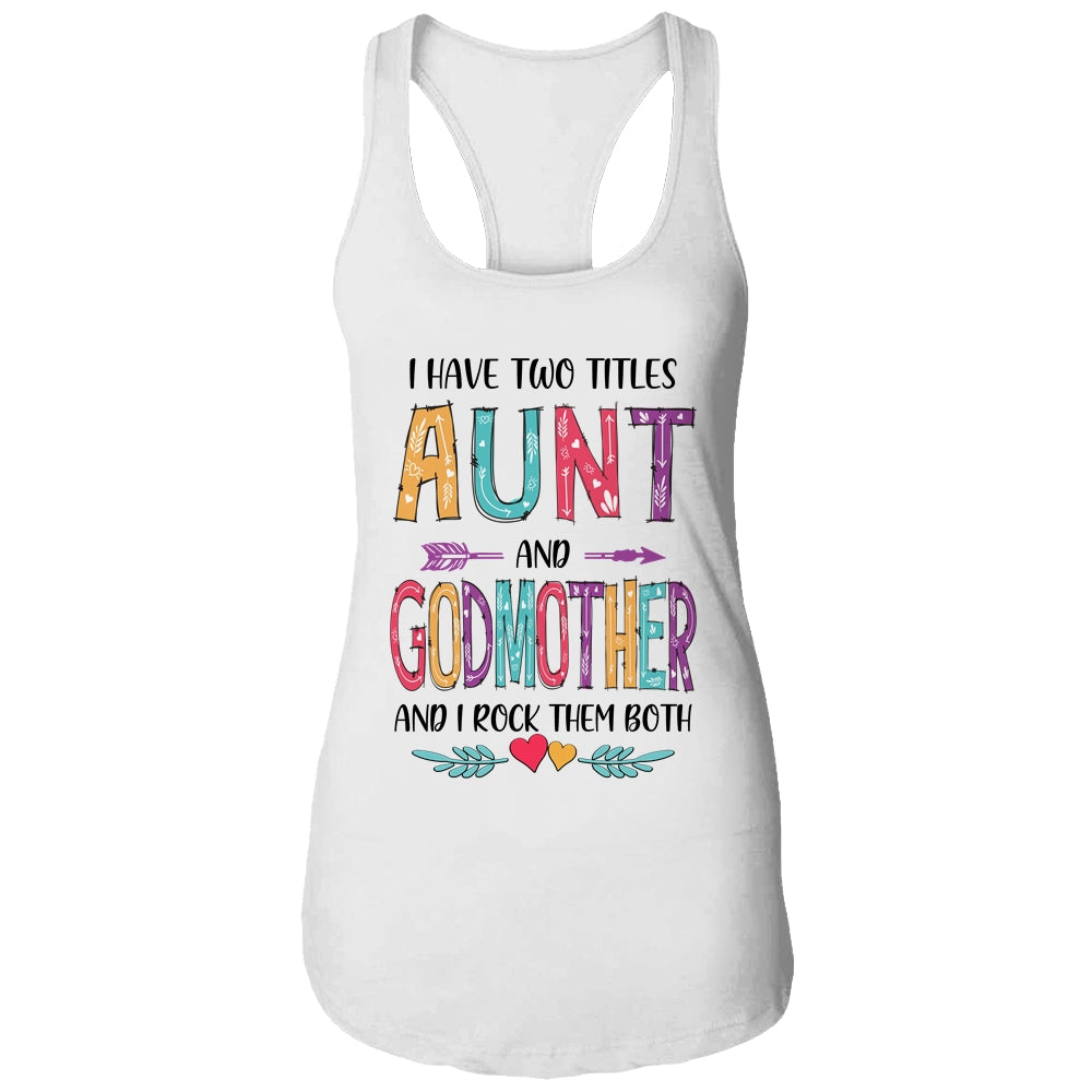 I Have Two Title Aunt And Godmother Mothers Day Colorful T-Shirt & Tank Top | Teecentury.com