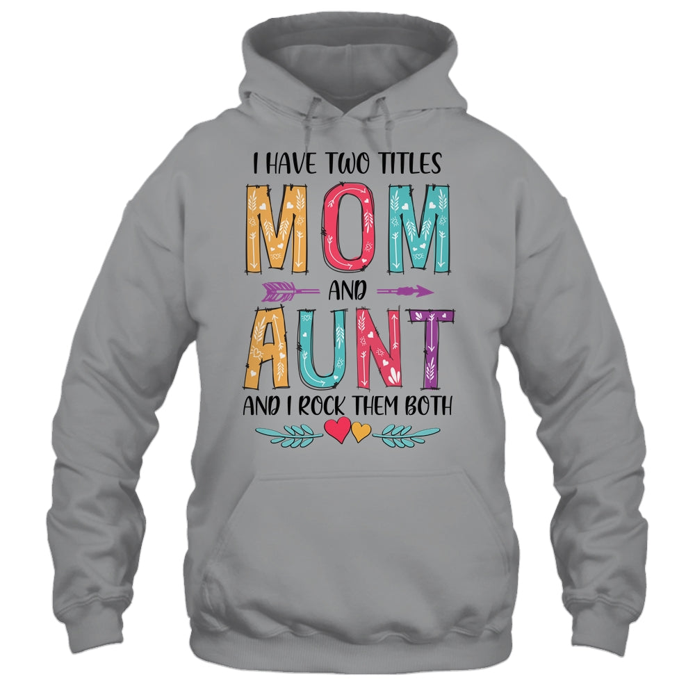 I Have Two Title Mom And Aunt Mothers Day Colorful T-Shirt & Tank Top | Teecentury.com