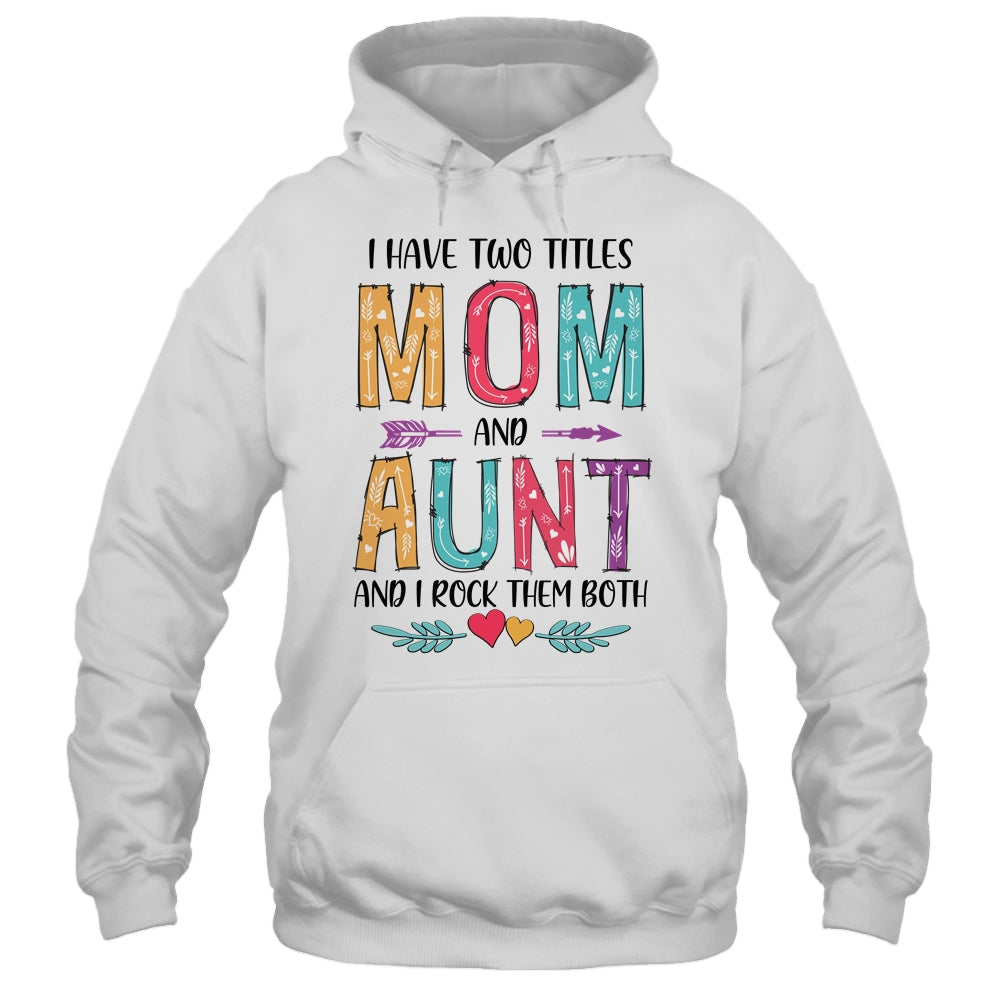 I Have Two Title Mom And Aunt Mothers Day Colorful T-Shirt & Tank Top | Teecentury.com