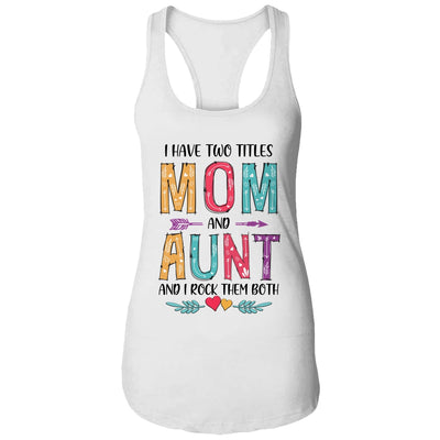 I Have Two Title Mom And Aunt Mothers Day Colorful T-Shirt & Tank Top | Teecentury.com