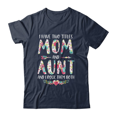 I Have Two Title Mom And Aunt Mothers Day Floral T-Shirt & Tank Top | Teecentury.com