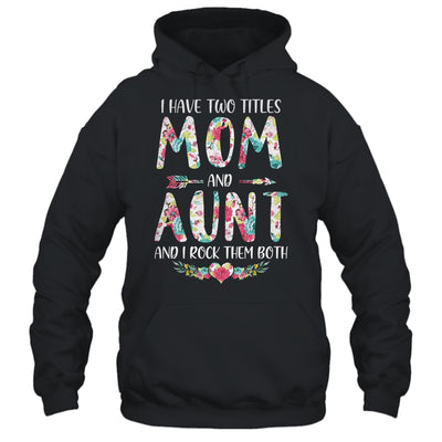 I Have Two Title Mom And Aunt Mothers Day Floral T-Shirt & Tank Top | Teecentury.com