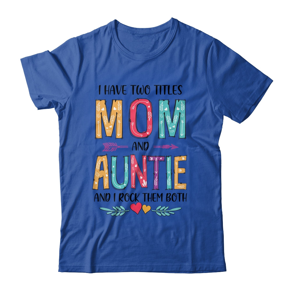 I Have Two Title Mom And Auntie Mothers Day Colorful T-Shirt & Tank Top | Teecentury.com