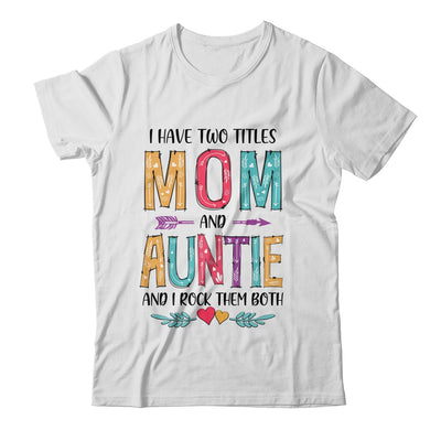 I Have Two Title Mom And Auntie Mothers Day Colorful T-Shirt & Tank Top | Teecentury.com