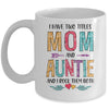 I Have Two Title Mom And Auntie Mothers Day Colorful Mug Coffee Mug | Teecentury.com