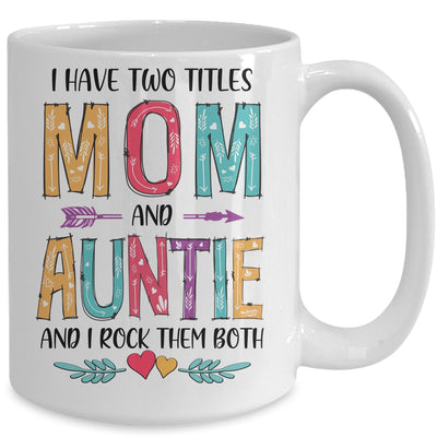 I Have Two Title Mom And Auntie Mothers Day Colorful Mug Coffee Mug | Teecentury.com